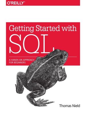 Getting Started with SQL: A hands-on approach for beginners