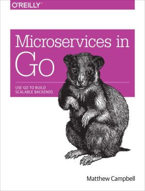 Book Microservices in Go: Use Go to Build Scalable Backends