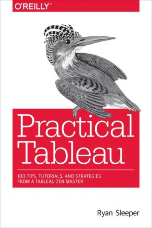 Book Practical Tableau: 100 Tips, Tutorials, and Strategies from a Tableau Zen Master