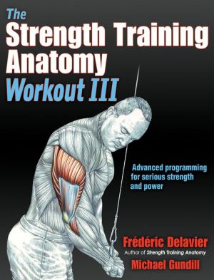 Book The Strength Training Anatomy Workout III: Maximizing Results with Advanced Training Techniques