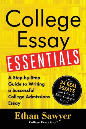 College Essay Essentials: A Step-by-Step Guide to Writing a Successful College Admission Essay