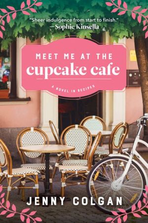 Meet Me at the Cupcake Cafe: A Novel in Recipes