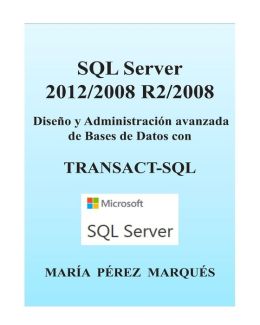 SQL Server 2012/2008 R2/2008. Diseno y Administracion Avanzada de Bases de Datos Con Transact-SQL