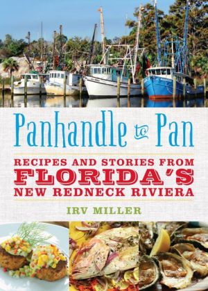 Panhandle to Pan: Recipes and Stories from Florida's New Redneck Riviera