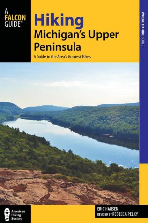 Hiking Michigan's Upper Peninsula: A Guide to the Area's Greatest Hikes
