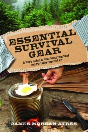 Essential Survival Gear: A Pro's Guide to Your Most Practical and Portable Survival Kit