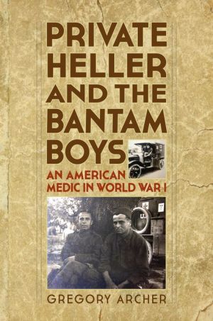 Private Heller and the Bantam Boys: An American Medic in World War I