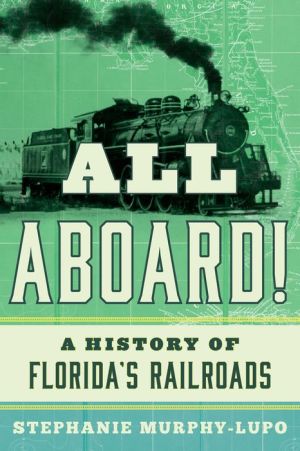 All Aboard!: A History of Florida's Railroads