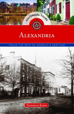Historical Tours Alexandria, Virginia: Trace the Path of America's Heritage