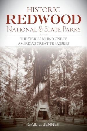 Historic Redwood National and State Parks: The Stories Behind One of America's Great Treasures