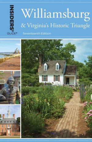 Insiders' Guide to Williamsburg: And Virginia's Historic Triangle
