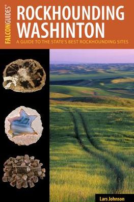 Rockhounding Washington: A Guide to the State's Best Sites