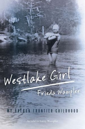 Westlake Girl: My Oregon Frontier Childhood