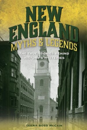New England Myths and Legends: The True Stories behind History's Mysteries|NOOK Book