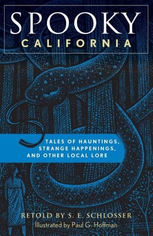 Spooky California: Tales Of Hauntings, Strange Happenings, And Other Local Lore