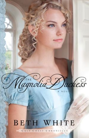 The Magnolia Duchess (Gulf Coast Chronicles Book #3): A Novel