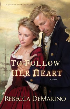 To Follow Her Heart (The Southold Chronicles Book #3): A Novel