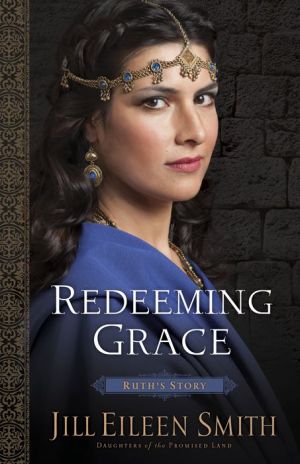 Redeeming Grace (Daughters of the Promised Land Book #3): Ruth's Story
