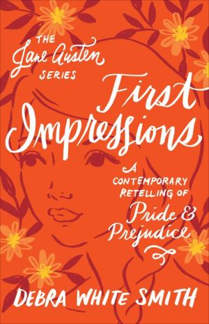 First Impressions : A Contemporary Retelling of Pride and Prejudice