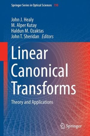 Linear Canonical Transforms: Theory and Applications