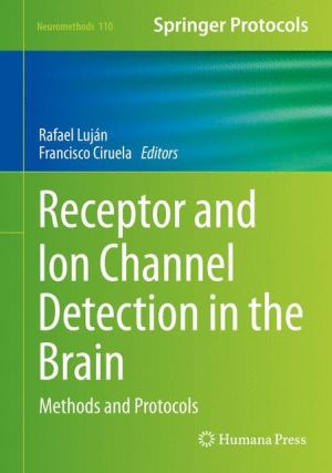 Receptor and Ion Channel Detection in the Brain: Methods and Protocols
