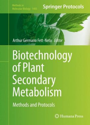 Biotechnology of Plant Secondary Metabolism: Methods and Protocols