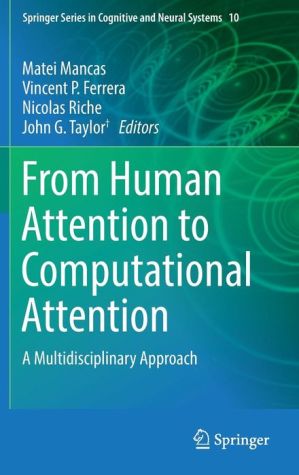From Human Attention to Computational Attention: A Multidisciplinary Approach
