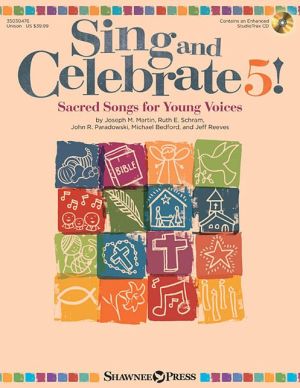 Sing and Celebrate 5! Sacred Songs for Young Voices: Book/Enhanced CD (with reproducible pages and PDF song charts)