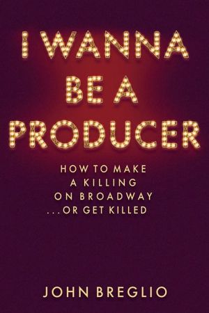 Behind the Curtains: How to Make a Killing on Broadway...or Get Killed