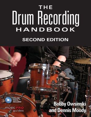 The Drum Recording Handbook: Second Edition