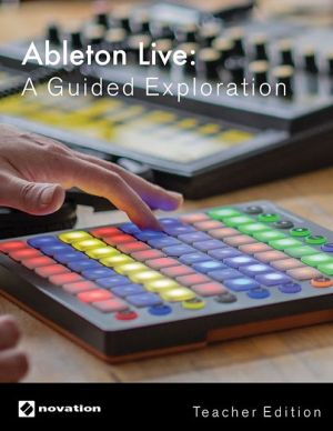Ableton Live: A Guided Exploration, Teacher Edition