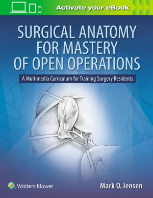 Book Surgical Anatomy for Mastery of Open Operations: A Multimedia Curriculum for Training Surgery Residents