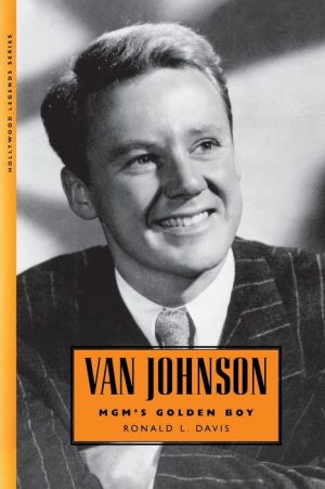 Van Johnson: MGM's Golden Boy