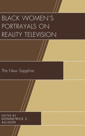 Black Women's Portrayals on Reality Television : The New Sapphire