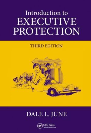Introduction to Executive Protection, Third Edition