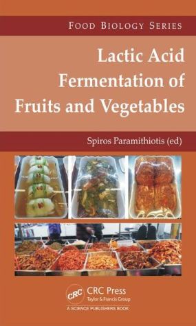 Lactic Acid Fermentation of Fruits and Vegetables