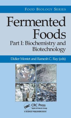Fermented Foods, Part I: Biochemistry and Biotechnology