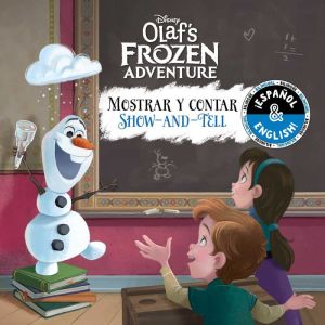 Book Show-and-Tell / Mostrar y contar (English-Spanish) (Disney Olaf's Frozen Adventure)