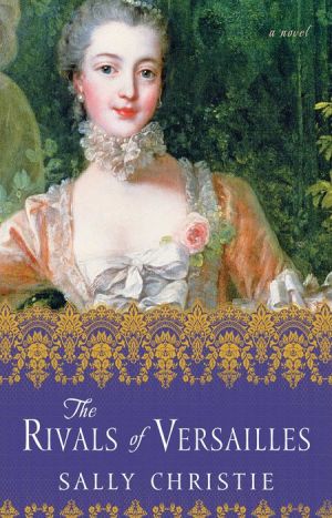 The Rivals of Versailles: A Novel