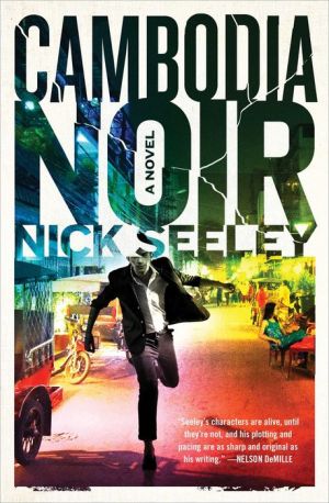 Cambodia Noir: A Novel