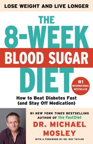 The 8-Week Blood Sugar Diet: How to Beat Diabetes Fast (and Stay Off Medication for Life)