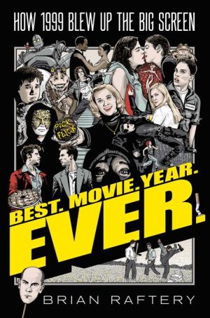 Best. Movie. Year. Ever.: How 1999 Blew Up the Big Screen|Hardcover