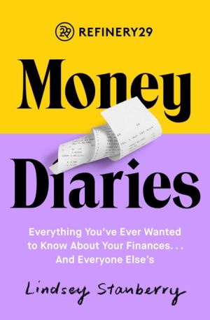 Book Refinery29 Money Diaries: Everything You've Ever Wanted To Know About Your Finances... And Everyone Else's