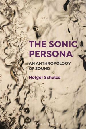 Book The Sonic Persona: An Anthropology of Sound