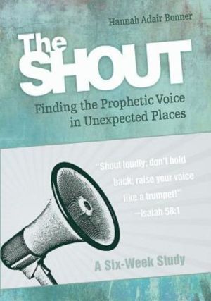 The Shout Journal: Finding the Prophetic Voice in Unexpected Places