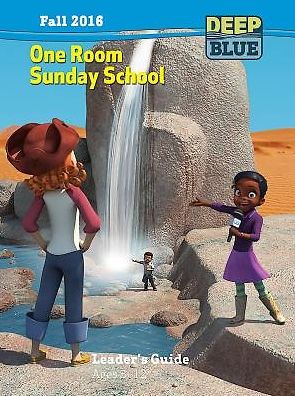 Deep Blue One Room Sunday School Leader's Guide Fall 2016: Ages 3-12