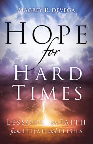 Book Hope for Hard Times: Lessons on Faith from Elijah and Elisha
