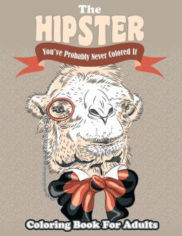 The Hipster Coloring Book For Adults: You ve Probably Never Colored It by Lilt Kids Coloring ...