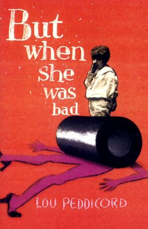 But When She Was Bad: A Novel