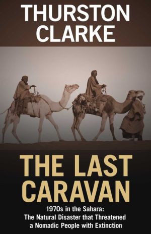 The Last Caravan: 1970s in the Sahara: The Natural Disaster that Threatened a Nomadic People with Extinction